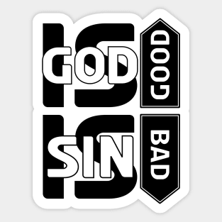 God is good sin is bad in black and white Sticker